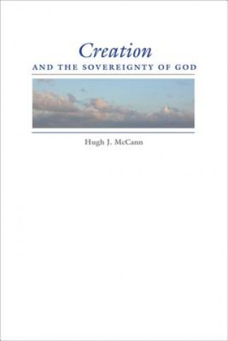 Książka Creation and the Sovereignty of God Hugh J McCann