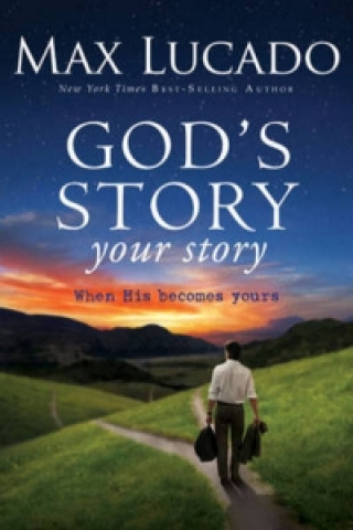 Könyv God's Story, Your Story Max Lucado