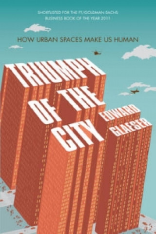 Kniha Triumph of the City Edward Glaeser