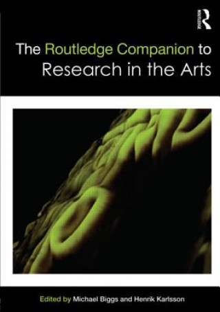 Książka Routledge Companion to Research in the Arts Michael Biggs