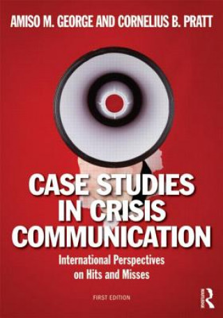 Kniha Case Studies in Crisis Communication Amiso M George