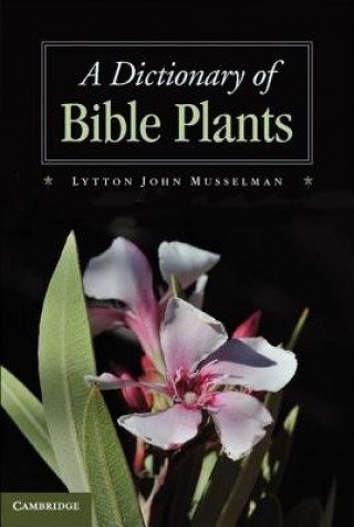 Könyv Dictionary of Bible Plants Lytton John Musselman