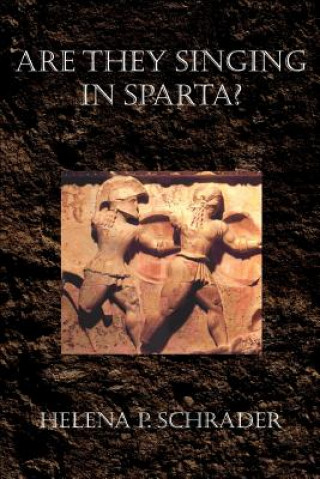 Book Are They Singing in Sparta? Helena P Schrader