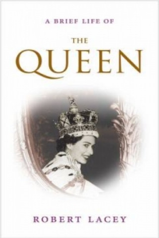 Könyv Brief Life of the Queen Robert Lacey