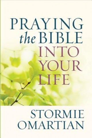 Knjiga Praying the Bible into Your Life Stormie Omartian