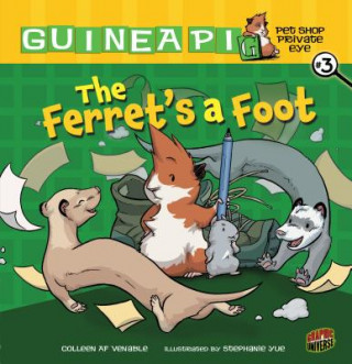 Könyv Guinea PIG, Pet Shop Private Eye Book 3: The Ferret's A Foot Colleen Venable
