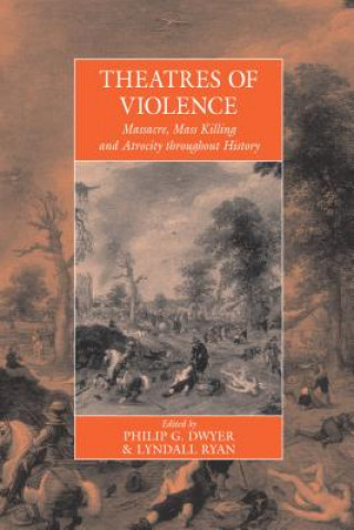 Livre Theatres Of Violence Philip G Dwyer