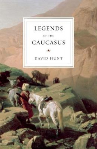 Könyv Legends of the Caucasus David Hunt