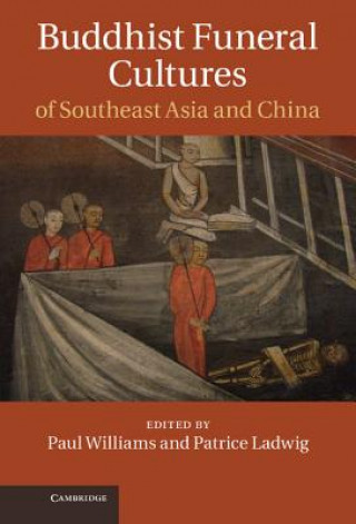 Könyv Buddhist Funeral Cultures of Southeast Asia and China Paul Williams