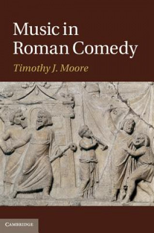 Knjiga Music in Roman Comedy Timothy J Moore