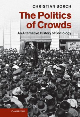 Kniha Politics of Crowds Christian Borch