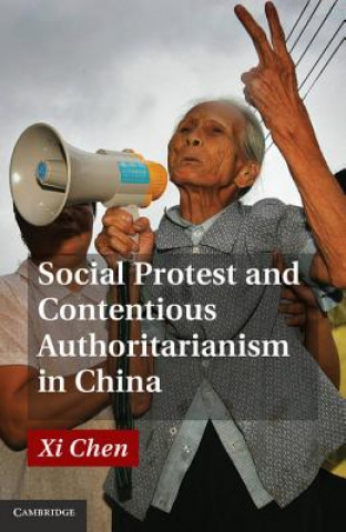 Książka Social Protest and Contentious Authoritarianism in China Xi Chen