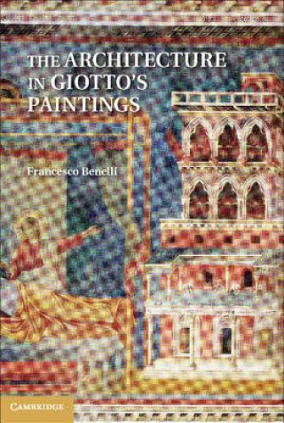 Könyv Architecture in Giotto's Paintings Francesco Benelli