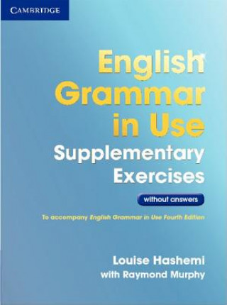 Книга English Grammar in Use Supplementary Exercises .without Answers Louise Hashemi