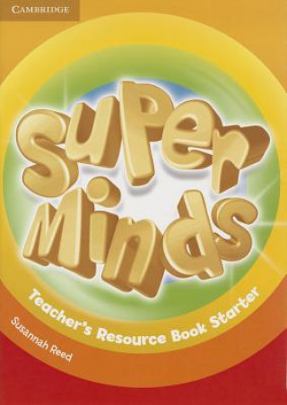 Carte Super Minds Starter Teacher's Resource Book Susannah Reed