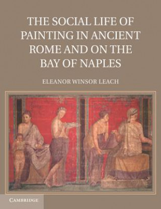 Book Social Life of Painting in Ancient Rome and on the Bay of Naples Eleanor Winsor Leach