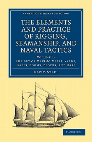 Book Elements and Practice of Rigging, Seamanship, and Naval Tactics David Steel