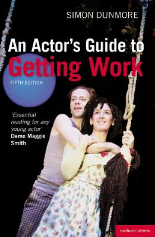 Carte Actor's Guide to Getting Work Simon Dunmore