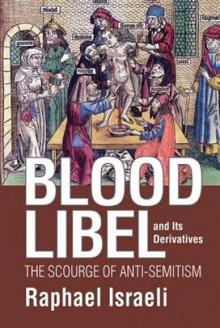 Könyv Blood Libel and Its Derivatives Raphael Israeli