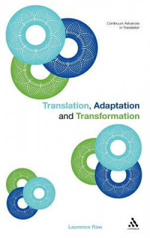 Kniha Translation, Adaptation and Transformation Laurence Raw