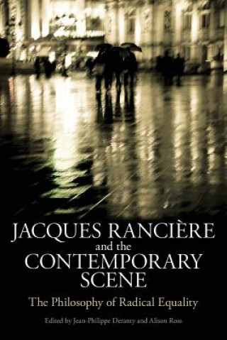 Buch Jacques Ranciere and the Contemporary Scene Jean-Philippe Deranty