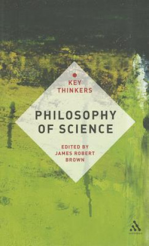 Książka Philosophy of Science: The Key Thinkers James Robert Brown