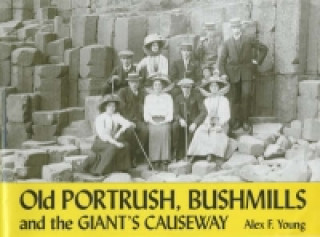 Kniha Old Portrush, Bushmills and the Giant's Causeway Alex F Young