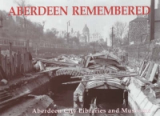Knjiga Aberdeen Remembered Aberdeen City Libraries and Museums