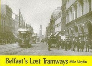 Kniha Belfast's Lost Tramways Mike Maybin