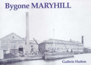 Könyv Bygone Maryhill Guthrie Hutton