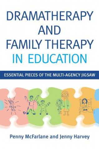 Kniha Dramatherapy and Family Therapy in Education Penny McFarlane