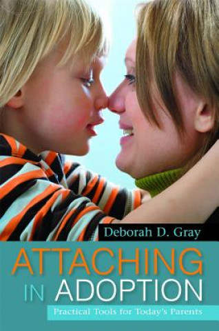 Knjiga Attaching in Adoption Deborah D Gray