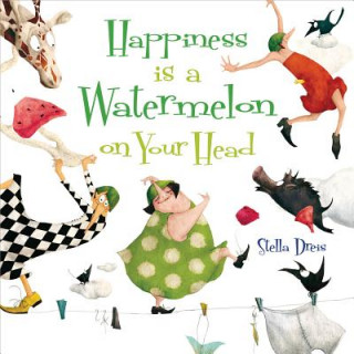 Książka Happiness is a Watermelon on Your Head Stella Dreis