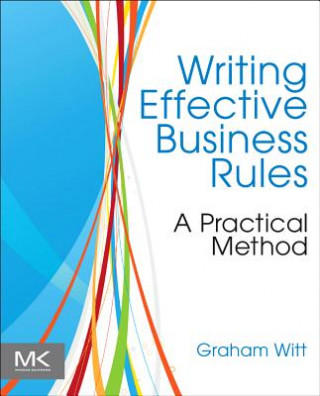 Książka Writing Effective Business Rules Graham Witt