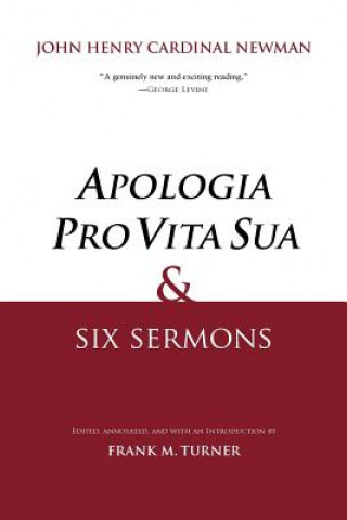 Carte "Apologia Pro Vita Sua" and Six Sermons John Henry Newman