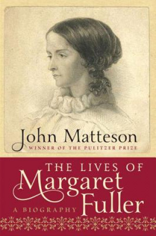 Carte Lives of Margaret Fuller John Matteson