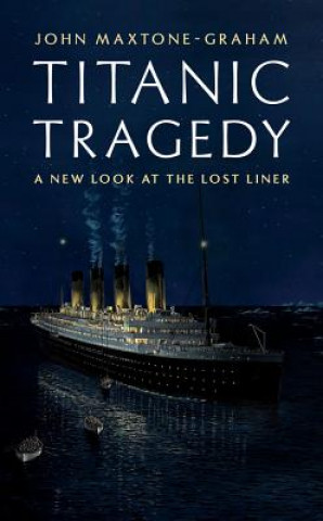 Kniha Titanic Tragedy John Maxtone-Graham