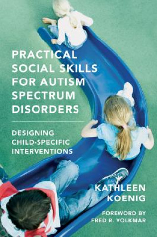 Kniha Practical Social Skills for Autism Spectrum Disorders Kathleen Koenig