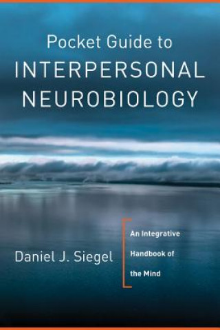 Kniha Pocket Guide to Interpersonal Neurobiology Daniel J. Siegel