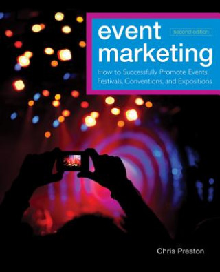 Könyv Event Marketing - How to Successfully Promote s, Festivals, Conventions, and Expositions, 2nd Ed ition Chris Preston