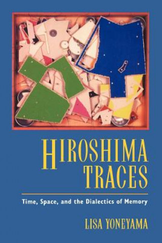 Knjiga Hiroshima Traces Lisa Yoneyama