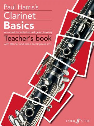 Kniha Clarinet Basics Teacher's book Paul Harris