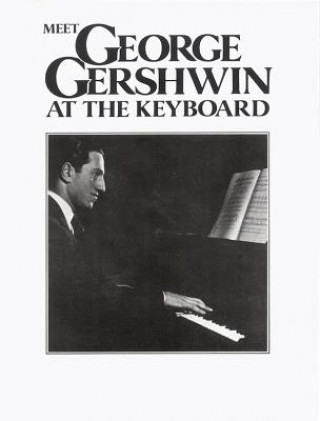 Materiale tipărite Meet George Gershwin At The Keyboard George Gershwin