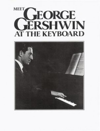 Tiskovina Meet George Gershwin At The Keyboard George Gershwin