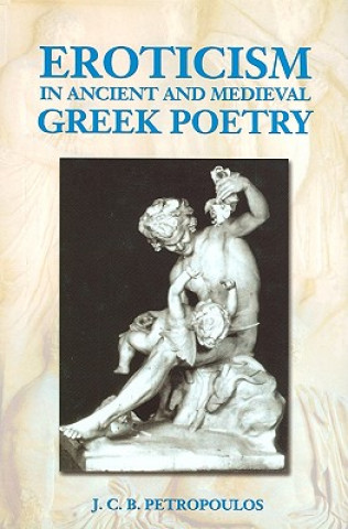 Buch Eroticism in Ancient and Medieval Greek Poetry John Petropoulos