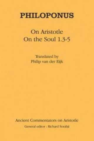 Knjiga Philoponus on "Aristotle on the Soul 1.3-5" P Van Der Eijk