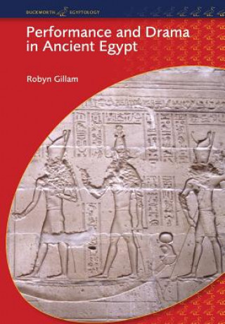 Kniha Performance and Drama in Ancient Egypt Robyn Gillam