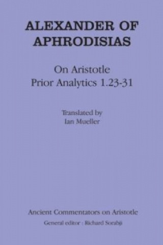 Könyv Alexander Aphrodisias Analytics Ian Mueller