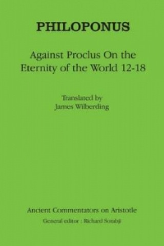 Carte Philoponus "Against Proclus on the Eternity of the World 2-18" James Wilberding