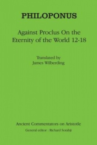 Knjiga Philoponus "Against Proclus on the Eternity of the World 2-18" James Wilberding